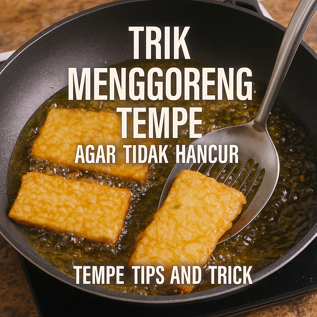 Trik Menggoreng Tempe agar Tidak Hancur
